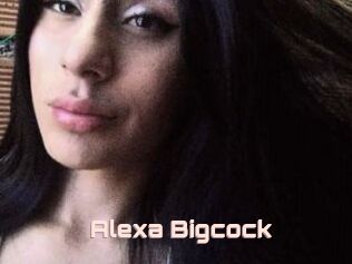 Alexa_Bigcock