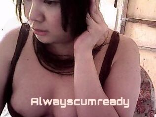 Alwayscumready