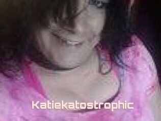 Katiekatostrophic