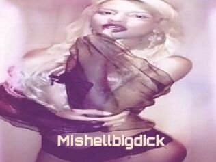 Mishellbigdick