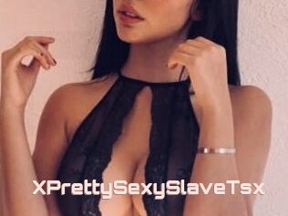 XPrettySexySlaveTsx