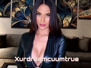 Xurdreamcuumtrue